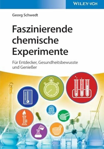 Schwedt, Georg Faszinierende chemische Experimente: Für Entdecker, Gesundheitsbewusste und Genießer