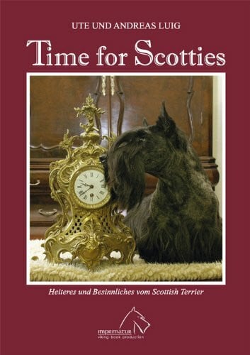 Luig, Andreas Time for Scotties: Heiteres und Besinnliches vom Scottish Terrier