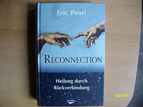 Eric Pearl The Reconnection: Heile andere, heile dich selbst