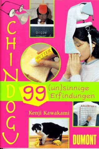 Kenji Kawakami Chindogu oder 99 (un)sinnige Erfindungen