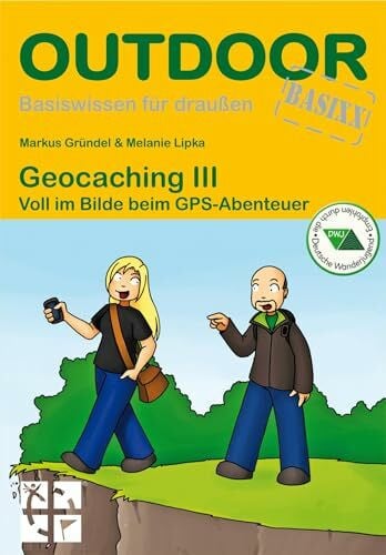 Lipka, Melanie Geocaching III: Voll im Bilde beim GPS-Abenteuer (Basiswissen für draußen, Band 374)