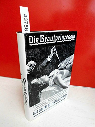 William Goldman Die Brautprinzessin. S. Morgensterns klassische Erzählung von wahrer Liebe und edlen Abenteuern. Die Ausgabe der 'spannenden Teile'