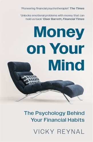 Reynal, Vicky Money on Your Mind: The Psychology Behind Your Financial Habits