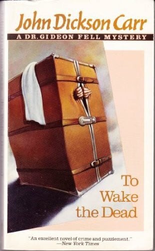 Carr, John Dickson To Wake the Dead (Dr. Gideon Fell Mystery)