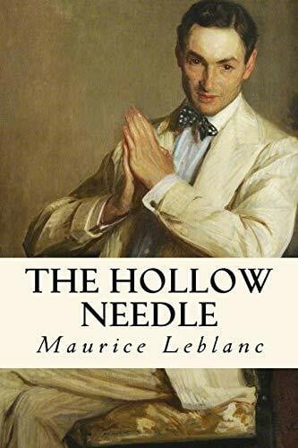 de Mattos, Alexander Teixeira The Hollow Needle: Further Adventures of Arsene Lupin
