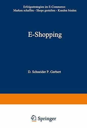 Gerbert, Philipp E-Shopping: Erfolgsstrategien im Electronic Commerce: • Marken schaffen • Shops gestalten • Kunden binden