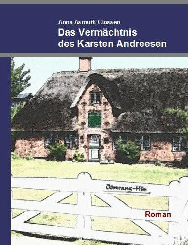 Asmuth-Classen, Anna Das Vermächtnis des Karsten Andreesen