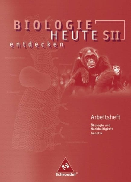 Starke, Antje Biologie heute entdecken SII - Arbeitshefte: Arbeitsheft 2: Sekundarstufe 2