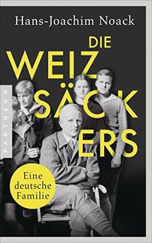 Noack, Hans-Joachim Die Weizsäckers. Eine deutsche Familie