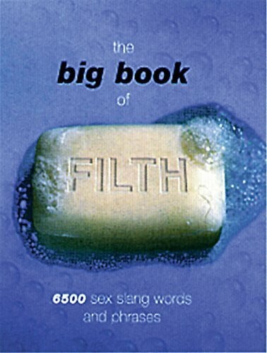 Williams, Kipper The Big Book of Filth: 6500 sex slang words and phrases (Big Books)