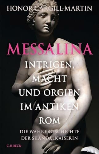Bischoff, Ulrike Messalina: Intrigen, Macht und Orgien im antiken Rom. Die wahre Geschichte der Skandalkaiserin