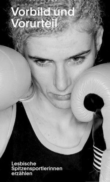 Borer, Jeannine Vorbild und Vorurteil: Lesbische Spitzensportlerinnen erzählen