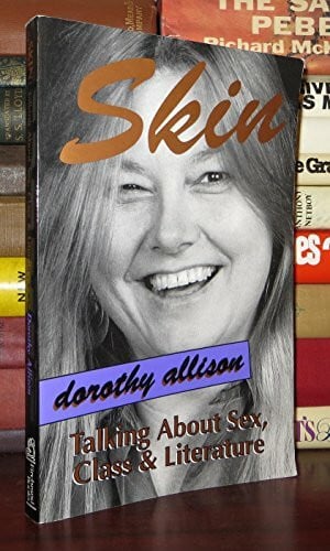Allison, Dorothy Skin: Talking About Sex, Class And Literature