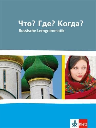 Zenker, Jacqueline Chto? Gde? Kogda? Russkaja grammatika. Russische Lerngrammatik: Grammatik Klasse 10-13: Russische Grammatik für die Oberstufe