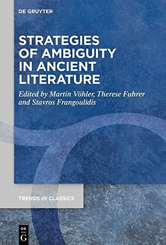 Frangoulidis, Stavros Strategies of Ambiguity in Ancient Literature (Trends in Classics - Supplementary Volumes, 114)