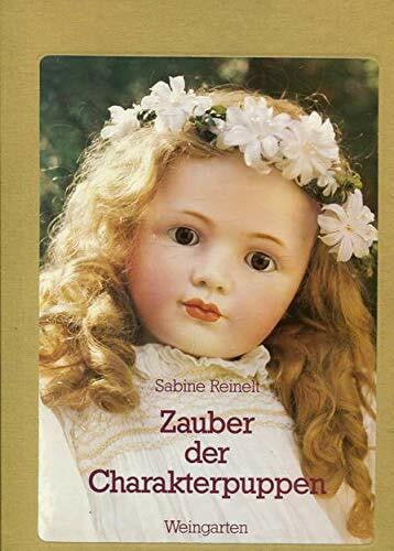 Reinelt, Sabine Zauber der Charakterpuppen. Ebenbilder der Kinder