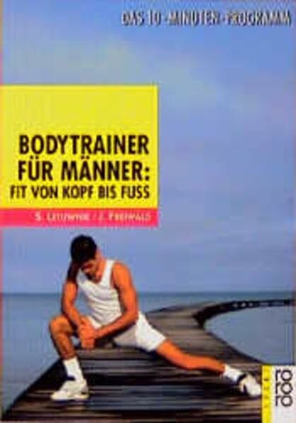 Lichte, Horst Bodytrainer für Männer: Fit von Kopf bis Fuß: Das 10-Minuten-Programm