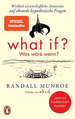 Munroe, Randall What if? Was wäre wenn?: Wirklich wissenschaftliche Antworten auf absurde hypothetische Fragen - Erweiterte Ausgabe