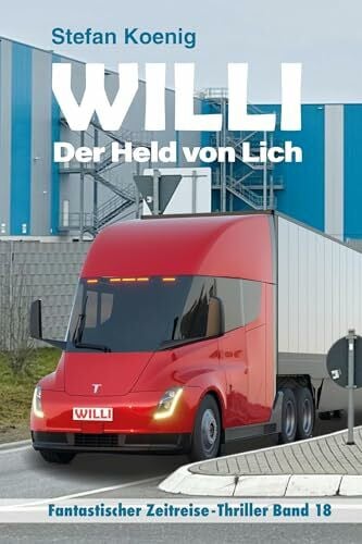 Koenig, Stefan Willi - der Held von Lich: Fantastischer Zeitreise-Thriller (Zeitreise Romane)