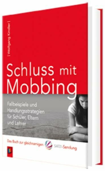 Kindler, Wolfgang Schluss mit Mobbing: Fallbeispiele und Handlungsstrategien für Schüler, Eltern und Lehrer. Das Buch zur gleichnamigen SAT.1-Sendung