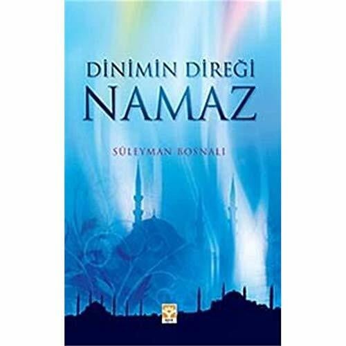 Süleyman Bosnali Dinimin Diregi Namaz (Isik Yayinlari)