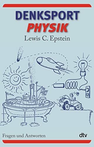 Epstein, Lewis C. Denksport-Physik: Fragen und Antworten