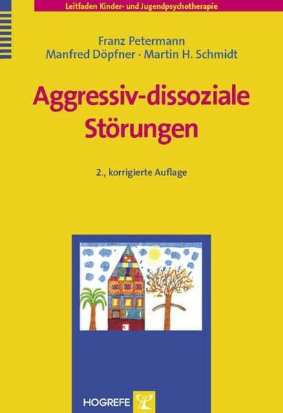 Schmidt, Martin H. Aggressiv-dissoziale Störungen (Leitfaden Kinder- und Jugendpsychotherapie)