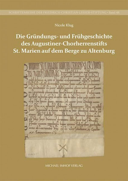 Nicole Klug Die Gründungs- und Frühgeschichte des Augustiner-Chorherrenstifts St. Marien auf dem Berge zu Altenburg (Schriftenreihe der Friedrich-Christian-Lesser-Stiftung)