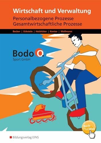 Kenter, Kerstin Wirtschaft und Verwaltung - Bodo O. Sport GmbH - Ausgabe für Berufsfachschulen in Nordrhein-Westfalen: Personalbezogene Prozesse und Gesamtwirtschaftliche Prozesse Arbeitsheft