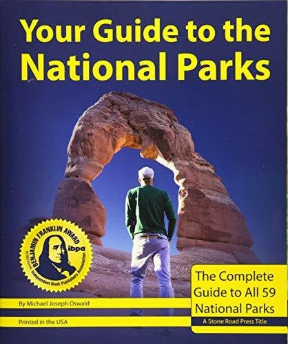 Oswald, Michael Joseph Your Guide to the National Parks: The Complete Guide to All 59 Parks