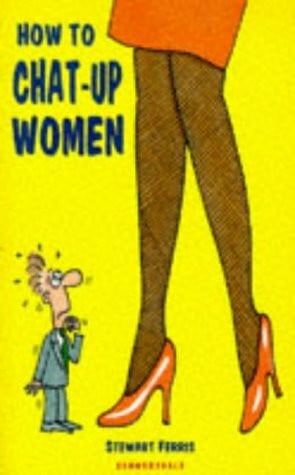 Ferris, Stewart How to Chat-Up Women