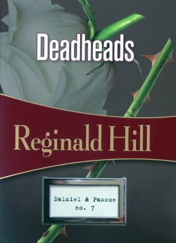 Hill, Reginald Deadheads: Dalziel & Pascoe #7