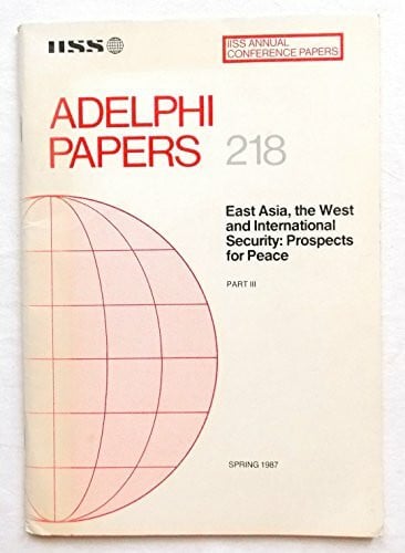 East Asia, the West and International Security: Pt. 3: Prospects for Peace (Adelphi Papers)