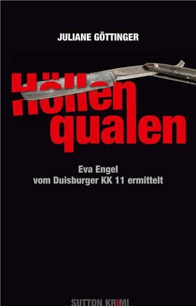 Göttinger, Juliane Höllenqualen: Eva Engel vom Duisburger KK 11 ermittelt