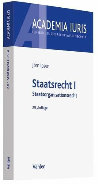 Ipsen, Jörn Staatsrecht I: Staatsorganisationsrecht (Academia Iuris)
