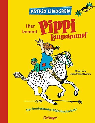 Vang Nyman, Ingrid Hier kommt Pippi Langstrumpf. Der kunterbunte Bilderbuchschatz: Astrid Lindgren Kinderbuch-Klassiker. Oetinger Bilderbuch und Vorlesebuch ab 4 Jahren