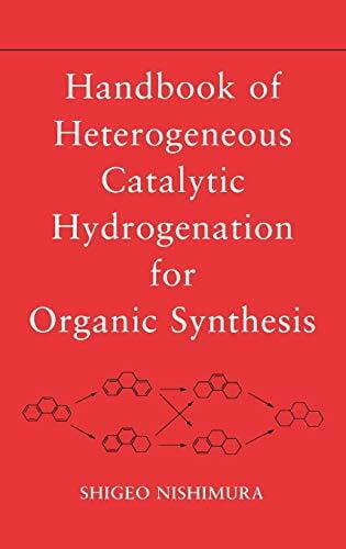 Nishimura, Shigeo Handbook of Heterogeneous Catalytic Hydrogenation for Organic Synthesis