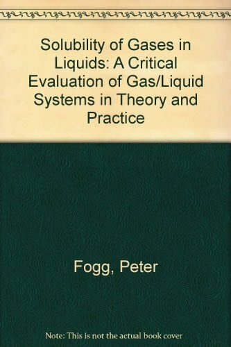 Gerrard, W. Solubility of Gases in Liquids: A Critical Evaluation of Gas/Liquid Systems in Theory and Practice