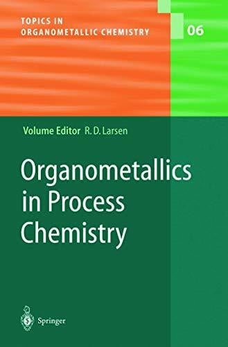Larsen, Rob Organometallics in Process Chemistry (Topics in Organometallic Chemistry, 6, Band 6)