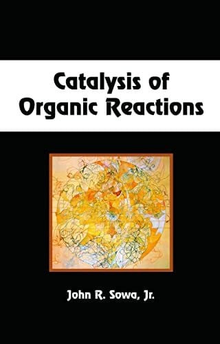 Conference on the Catalysis of Organic Reactions Catalysis Of Organic Reactions (Chemical Industries, 104, Band 104)