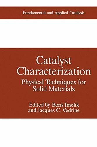Vedrine, Jacques C. Catalyst Characterization: Physical Techniques for Solid Materials (Fundamental and Applied Catalysis)