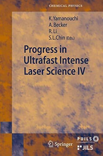 Li, Ruxin Progress in Ultrafast Intense Laser Science: Volume IV (Springer Series in Chemical Physics, 91, Band 91)