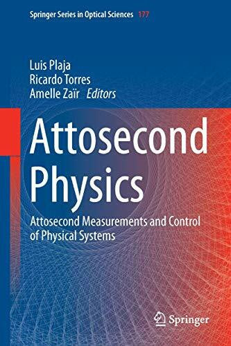Zaïr, Amelle Attosecond Physics: Attosecond Measurements and Control of Physical Systems (Springer Series in Optical Sciences, 177, Band 177)