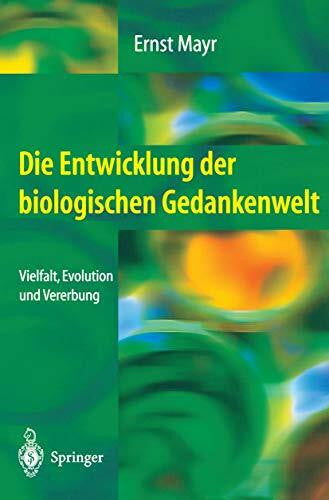 Mayr, Ernst Die Entwicklung der biologischen Gedankenwelt: Vielfalt, Evolution und Vererbung (German Edition)