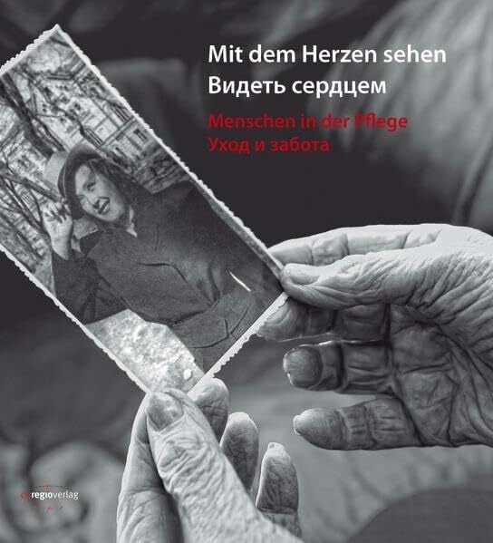 Zvarun, Victor Mit dem Herzen sehen. Menschen in der Pflege