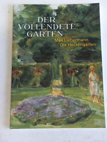 Liebermann, Max/Klarmann, Julia Die Heckengärten