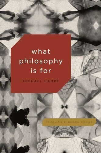 Hampe, Michael What Philosophy Is for