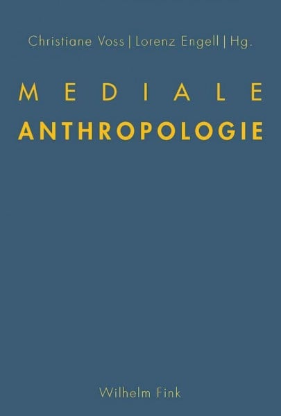 Lorenz Engell Mediale Anthropologie.
