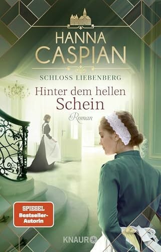 Caspian, Hanna Schloss Liebenberg. Hinter dem hellen Schein: Roman | Band 1 der großen historischen Saga, von der Autorin der SPIEGEL-Bestseller-Reihe um Gut Greifenau