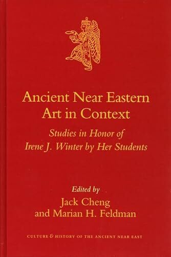 Feldman, Marian Ancient Near Eastern Art in Context: Studies in Honor of Irene J. Winter by Her Students (Culture and History of the Ancient Near East)